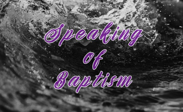 2024 Lenten Season - Speaking of Baptism